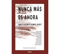 NUNCA MÁS ES AHORA: ANTISEMITISMO HOY