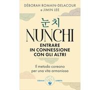 Nunchi. Entrare in connessione con gli altri. Il metodo coreano per una vita armoniosa