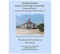 Nund Rishi: Sufi Saint Of Kashmir Selected Poetry: (Large Print & Large Format Edition)