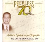 Nunez, Arturo - 70 Anos Peerless Una Historia Musical