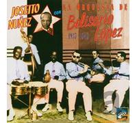 Nunez, Joseito - Con La Orquesta De Belisario Lopez (1940)