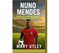 NUNO MENDES: The Rise of a Lion - How Mendes Became Portugal’s Left-Back of the Future