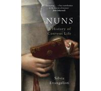 Nuns: A History of Convent Life: 1450-1700 [Paperback] NEUF