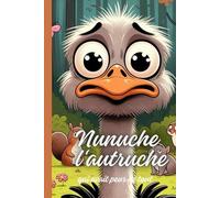 Nunuche l‘autruche qui avait peur de tout !: un livre à raconter pour imaginer et voyager avec des questions pour s'amuser et du coloriage pour les fans d'histoires mignonne !