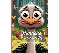 Nunuche l‘autruche qui avait peur de tout !: un livre à raconter pour imaginer et voyager avec des questions pour s'amuser et du coloriage pour les fans d'histoires mignonne !