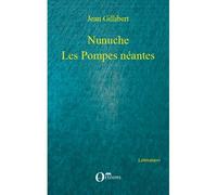 Nunuche Les Pompes néantes - Jean Gillibert - Orizons - broché - Théâtre