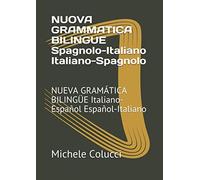 NUOVA GRAMMATICA BILINGUE Spagnolo-Italiano Italiano-Spagnolo: NUEVA GRAMÁTICA BILINGÜE Italiano-Español Español-Italiano