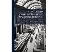 Nuova Guida Generale Del Museo Nazionale Di Napoli