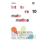 Nuova lettera matematica. La filosofia nella matematica del Novecento (Vol. 10)