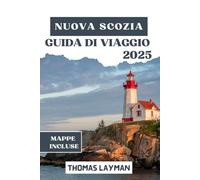 NUOVA SCOZIA GUIDA DI VIAGGIO 2025: Scopri le maestose coste, le città storiche e le meraviglie naturali della gemma marittima