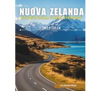 NUOVA ZELANDA ATLANTE DELLA CARTA STRADALE 2025-2026: Atlante completo di guida e viaggi con autostrade, città, villaggi, percorsi dei traghetti e attrazioni turistiche.