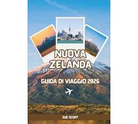 Nuova Zelanda Guida di Viaggio 2026: La Suprema Avventura Kiwi: Viaggi su Strada, Meraviglie Paesaggistiche, Segreti Locali e Tutto Ciò che Serve per un Viaggio Indimenticabile