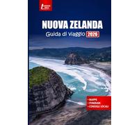 NUOVA ZELANDA Guida di viaggio 2026: Scopri le principali attrazioni, i tour avventurosi, i percorsi di viaggio su strada, la cultura Māori e i piani di itinerario delle vacanze