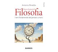 Nuove lezioni di filosofia. I temi fondamentali del pensiero umano
