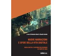 Nuove narrazioni e sfide della vita digitale. Media digitali e information disorder in tempo di crisi
