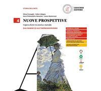 Nuove prospettive. L'opera d'arte tra storia e metodo. Per le Scuole superiori. Dal Barocco all'Impressionismo (Vol. 4)