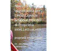 Nuove sfide e opportunità per L'inteLLigenza artificiaLe e i diri di Proprietà inteLLettuaLetti: proprietà inteIIettuaIe