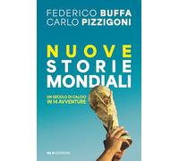 Nuove storie mondiali. Un secolo di calcio in 13 avventure