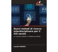 Nuovi Metodi Di Ricerca Interdisciplinare Per Il Xxi Secolo