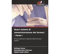 Nuovi sistemi di somministrazione dei farmaci - Parte I: Principi, progettazione e applicazioni della farmaceutica moderna