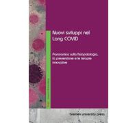 Nuovi sviluppi nel Long COVID: Panoramica sulla fisiopatologia, la prevenzione e le terapie innovative