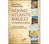 Nuovo Atlante Biblico Interdisciplinare. Scrittura, Storia, Geografia, Archeologia E Teologia A Confronto