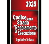 Nuovo Codice della Strada e Regolamento di Esecuzione: 2025