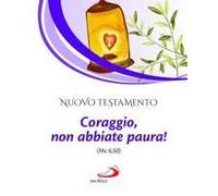 Nuovo Testamento. Coraggio, Non Abbiate Paura! (Mc 6,50)