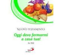 Nuovo Testamento. Oggi Devo Fermarmi A Casa Tua! (Lc 19,5)