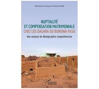 Nuptialité et compensation matrimoniale chez les Dagara du Burkina Faso Une analyse de démographie compréhensive - Wierkome François d'Assise Palm - L'harmattan - broché - Etude