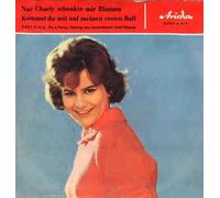 Nur Charly schenkte mir Blumen /Kommst du mit auf meinen ersten Ball (7" Vinyl Single)(1960)(Ariola 35278)