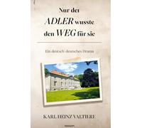 Nur der Adler wusste den Weg für sie: Ein deutsch-deutsches Drama