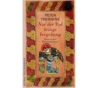 Nur der Tod bringt Vergebung Tremayne, Peter (Auteur)