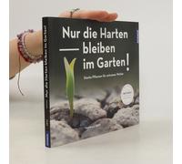 Nur Die Harten Bleiben Im Garten!