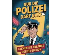Nur die Polizei darf das! Lachen ist erlaubt - Polizei Edition