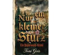 Nur ein kleiner Sturz: Bayerwald-Krimi | Ein Fall für Resi Brunnsteiner (Band 1)