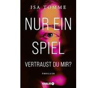 Nur ein Spiel. Vertraust du mir?: Thriller | Soghafte Psychospannung voller überraschender Twists!