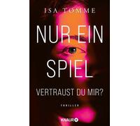Nur ein Spiel. Vertraust du mir? Thriller | Soghafte Psychospannung voller überraschender Twists! - Isa Tomme - Knaur eBook - ebook (ePub) - Livre