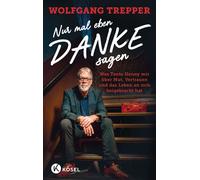 Nur mal eben Danke sagen Was Tante Henny mir über Mut, Vertrauen und das Leben an sich beigebracht hat - Wolfgang Trepper - Kösel-Verlag - ebook (ePub) - Livre