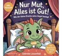 Nur Mut, alles ist gut!: Wie der kleine Drache seine Angst besiegt. Ein Bilderbuch für Kinder ab 3. Inkl. Hörbuch.