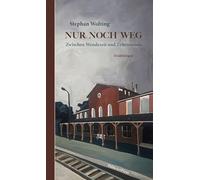 Nur noch weg: Zwischen Wendezeit und Zeitenwende