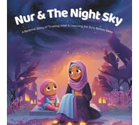 Nur & The Night Sky: A Gentle Islamic Bedtime Story About Trusting Allah with an Authentic Du'a for Kids Ages 3-6