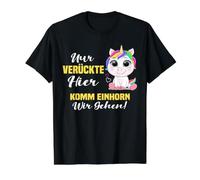 Nur verrückte Hier komm Einhorn wir gehen. T-Shirt Graphique avec Valeur