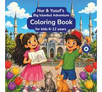 Nur & Yusuf's Big Istanbul Adventure: A Children's Coloring Book | Explore Mosques, Bazaar, Cats, culture & the Bosphorus | Ages 6-12 | Istanbul Kids Book