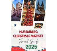 NUREMBERG CHRISTMAS MARKET TRAVEL GUIDE 2025: Experience the Magic of Nuremberg’s Holiday Celebrations