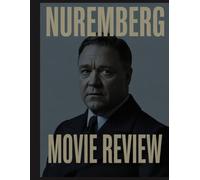 Nuremberg Movie Review: The Devil's Psychiatrist. Fact, Fiction, and the Fatal Obsession in James Vanderbilt's Nuremberg
