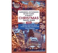 Nuremberg, Rothenburg ob der Tauber & Munich Christmas Travel Guide 2025: Markets, Itineraries, Day Trips, Local Food, Shopping, and Travel Tips for December in Bavaria