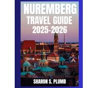 Nuremberg Travel Guide 2025-2026: A city where history, culture, and innovation blend seamlessly, making it one of Germany’s most compelling destinations