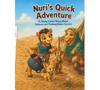 Nuri’s Hurry-Up Adventure: A Funny Camel Story About Patience and Thinking Before You Act
