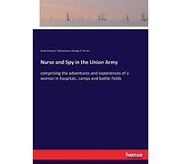 Nurse And Spy In The Union Army